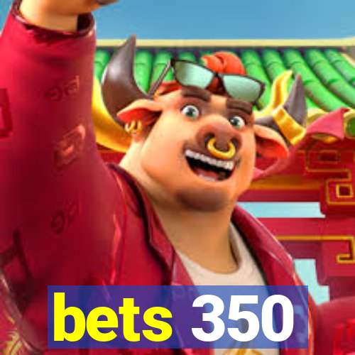 bets 350