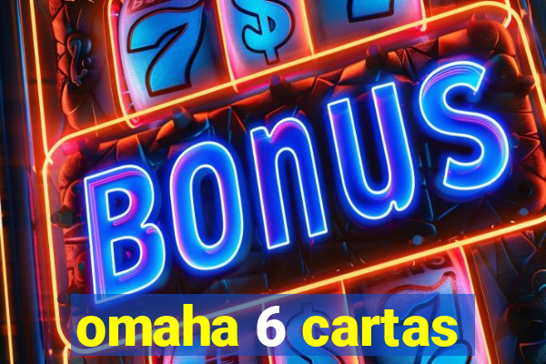 omaha 6 cartas