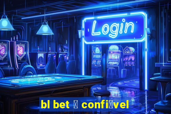 bl bet 茅 confi谩vel