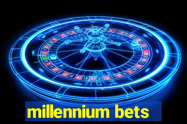 millennium bets