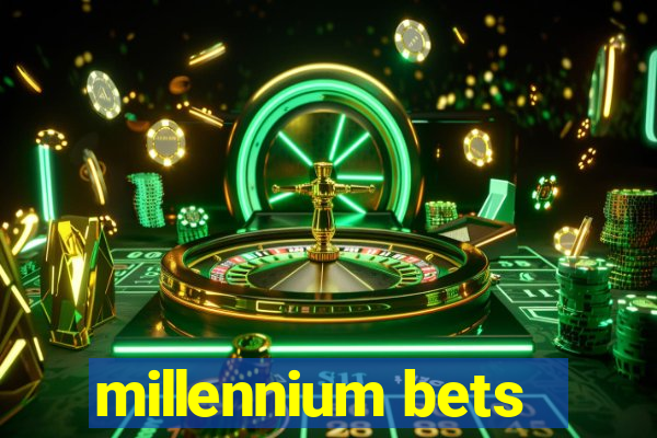 millennium bets