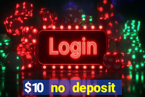 $10 no deposit mobile casino 2022