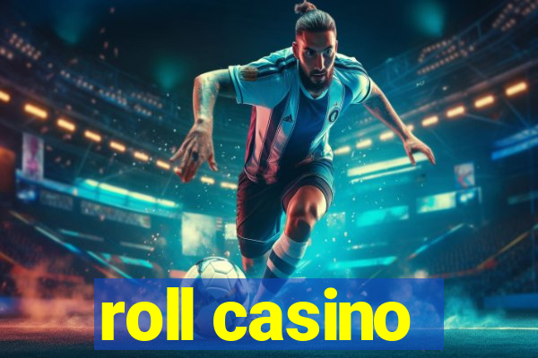 roll casino