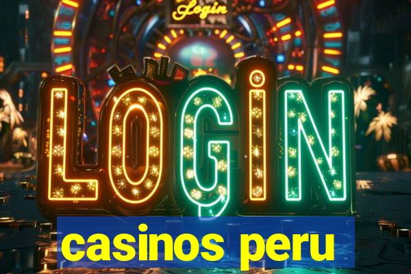 casinos peru