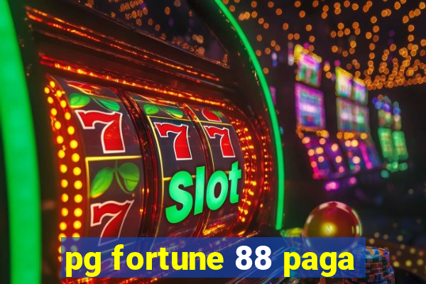 pg fortune 88 paga