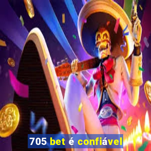 705 bet é confiável