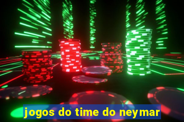 jogos do time do neymar