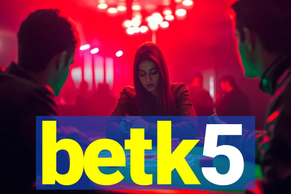 betk5