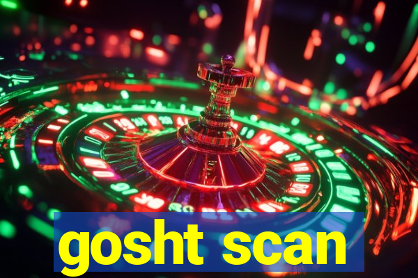 gosht scan