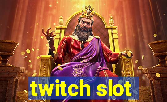 twitch slot