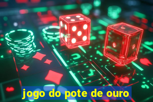 jogo do pote de ouro