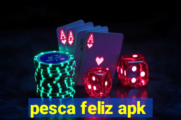 pesca feliz apk