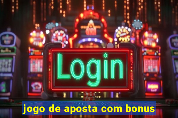 jogo de aposta com bonus