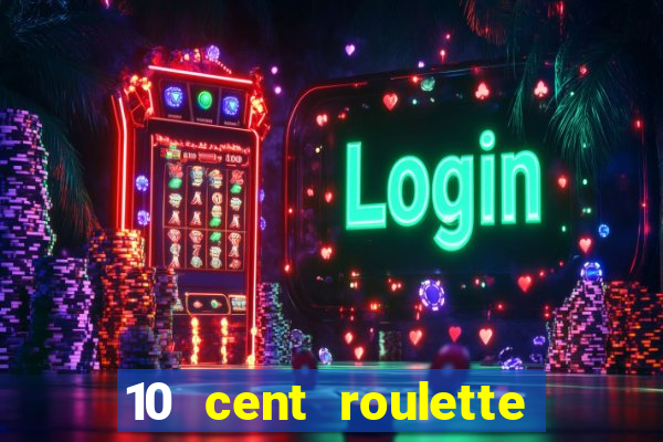 10 cent roulette online casinos