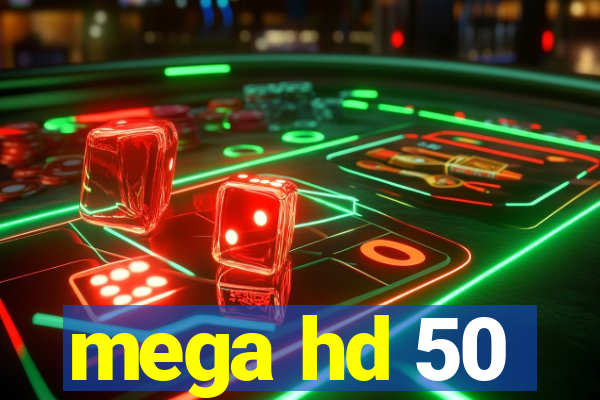 mega hd 50