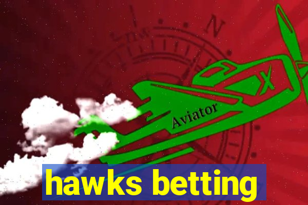 hawks betting