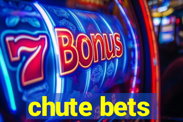 chute bets