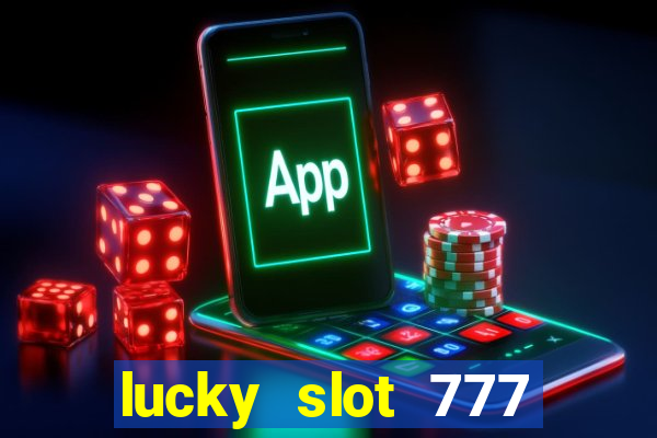 lucky slot 777 paga mesmo