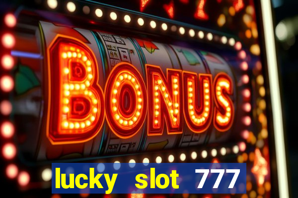 lucky slot 777 paga mesmo