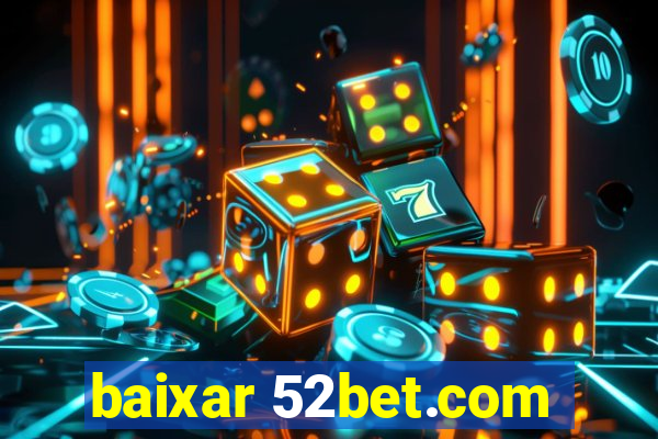 baixar 52bet.com