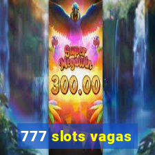 777 slots vagas