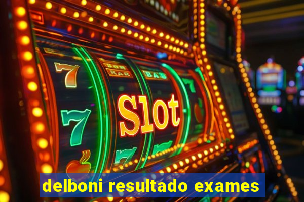 delboni resultado exames