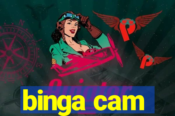 binga cam