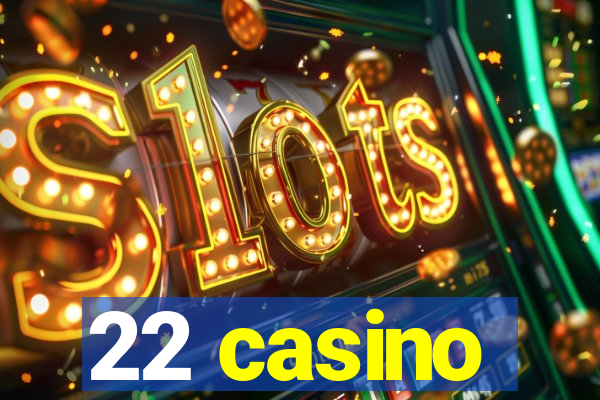 22 casino