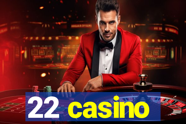 22 casino