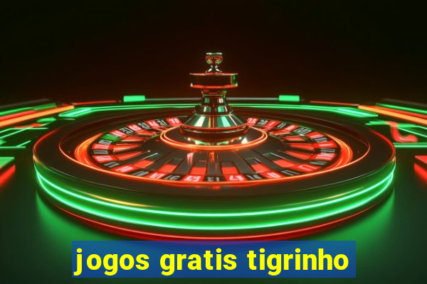 jogos gratis tigrinho