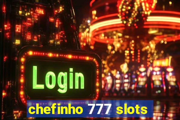 chefinho 777 slots