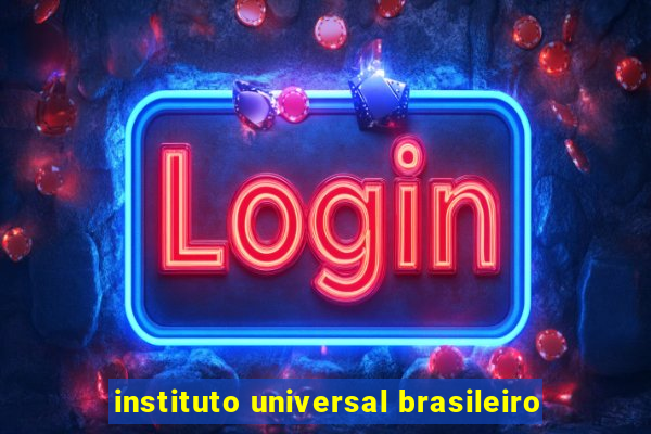 instituto universal brasileiro