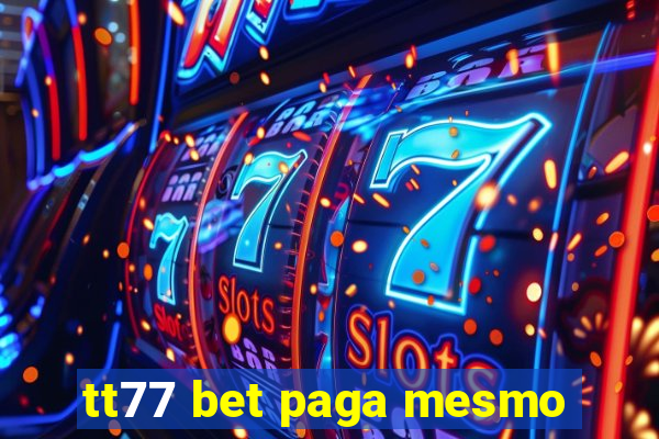 tt77 bet paga mesmo