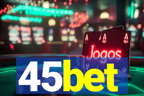 45bet