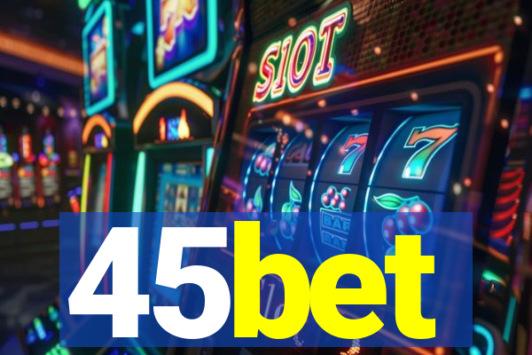 45bet