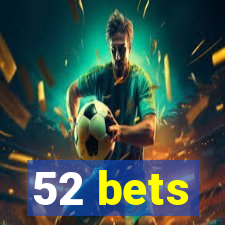 52 bets