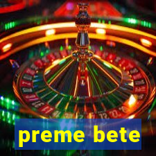 preme bete