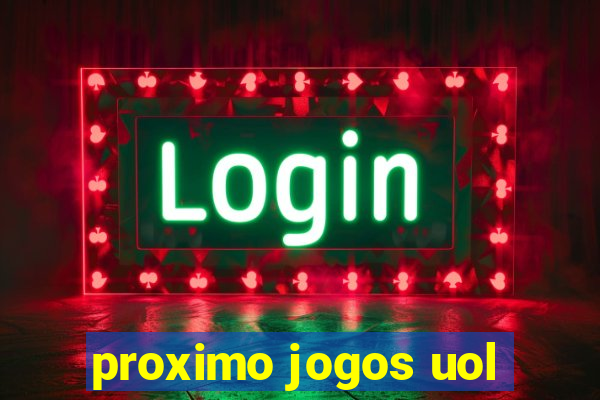 proximo jogos uol