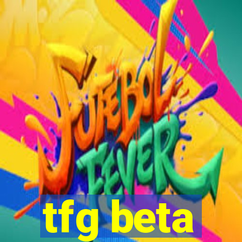 tfg beta