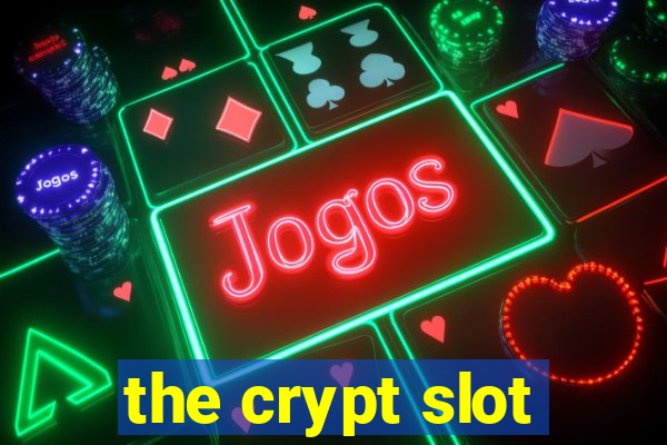 the crypt slot