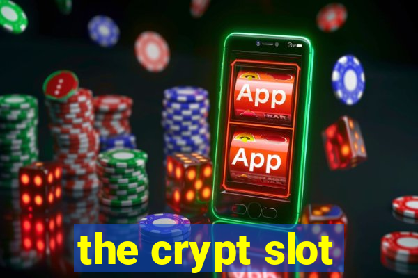 the crypt slot