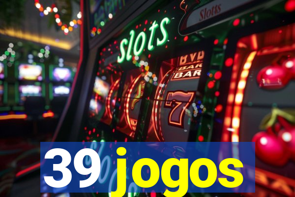 39 jogos