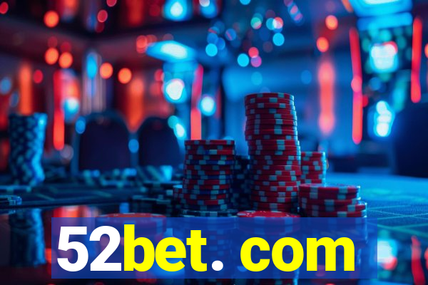 52bet. com