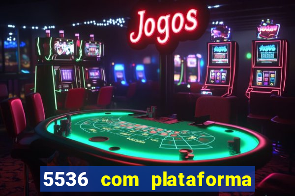 5536 com plataforma de jogos