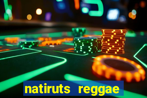 natiruts reggae power cifra