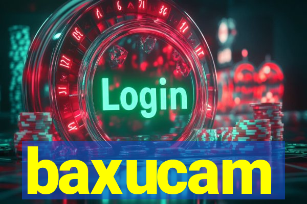 baxucam