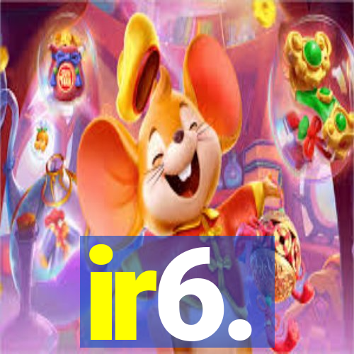 ir6.