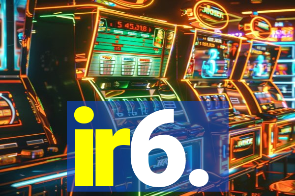 ir6.