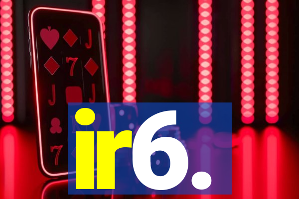 ir6.