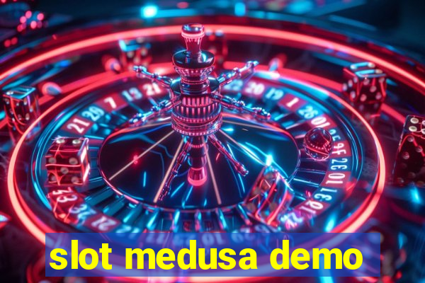 slot medusa demo